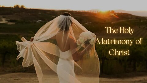 The Holy Matrimony of Christ : Till Death Do Us Part