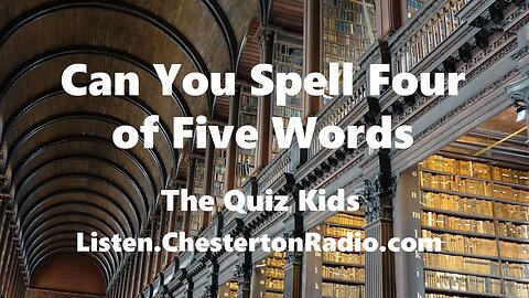 Spell Four of Five Words - The Quiz Kids