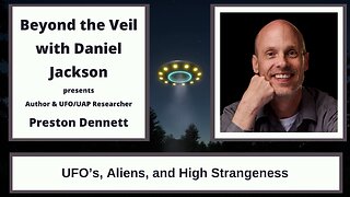 UFO's, Aliens, and High Strangeness with Preston Dennett