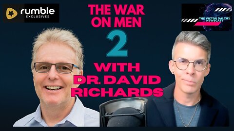 The WAR ON MEN (Part 2). With Dr. David Richards