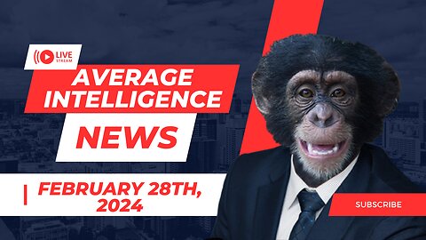 Average Intelligence News: February 28th, 2024