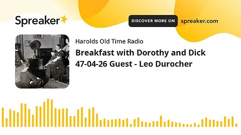 Breakfast with Dorothy and Dick 47-04-26 Guest - Leo Durocher