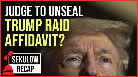 Federal Judge Could Unseal Trump Raid Affidavit