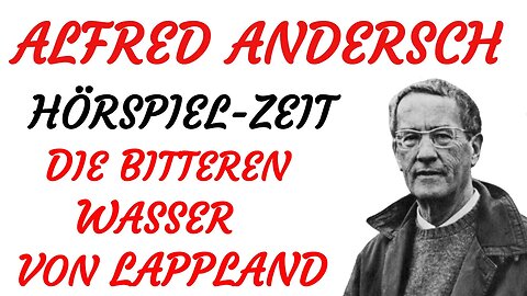 HÖRSPIEL - Alfred Andersch - DIE BITTEREN WASSER VON LAPPLAND (1953) - TEASER