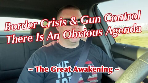 Border Crisis & Gun Control. There Is An Obvious Agenda. ~ The Great Awakening ~