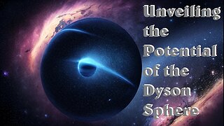 Unveiling the Potential of the Dyson Sphere ( Quantum Mysteries 006)