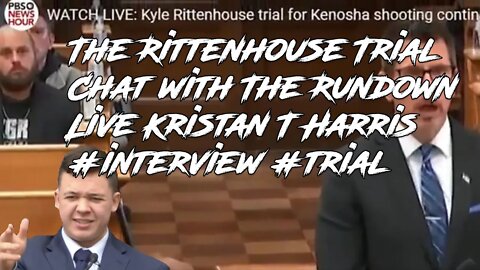 The Rittenhouse Trial Chat with The Rundown Live Kristan T Harris #interview #trial