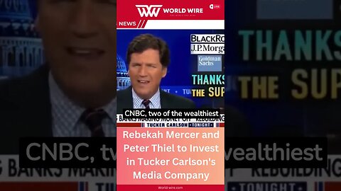 Rebekah Mercer and Peter Thiel to Invest in Tucker Carlson's Media Company-World-Wire #shorts