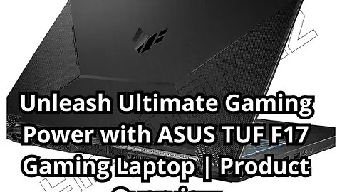 Unleash Ultimate Gaming Power with ASUS TUF F17 Gaming Laptop | Product Overview