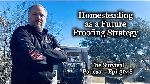 Homesteading as a Future Proofing Strategy - Epi-3248