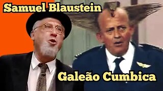 Escolinha do Professor Raimundo; Samuel Blaustein e Galeão Cumbica