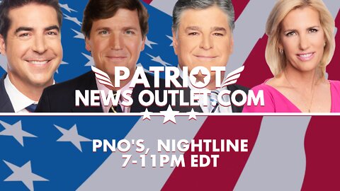LIVE REPLAY: PNO's Nightline | Jesse Watters, Tucker Carlson, Sean Hannity, Laura Ingraham | 7-11PM EDT