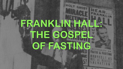 Franklin Hall: The Gospel of Fasting