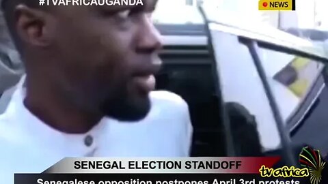 SENEGAL ELECTION STANDOFF: Senegalese opposition postpones April 3rd protests