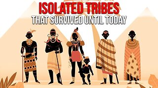 Isolated and Indigenous Tribes That Still Exist