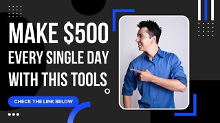 Make $500 every single day with this tools