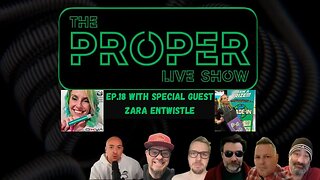 Ep.18: The Proper Live Show | With Special Guest Zara Entwistle