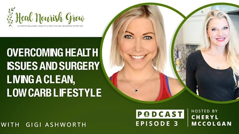 Overcoming Health Issues and Surgery Living a Clean, Low Carb Lifestyle with Gigi Ashworth: 3