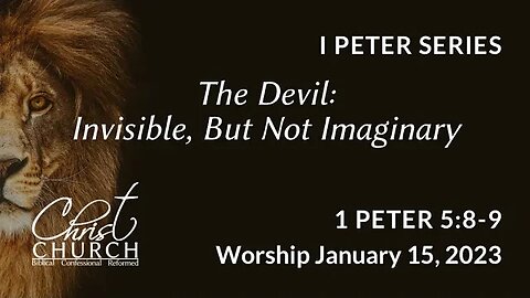 The Devil: Invisible, But Not Imaginary | 1 Peter 5:8-9 | Worship Service