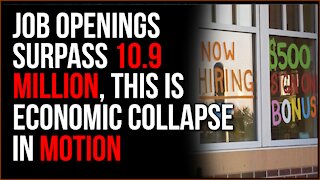 Unfilled US Jobs Hits 10.9 MILLION, This Is Economic Collapse In Action
