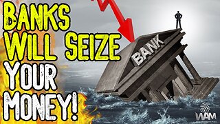 BANKS WILL SEIZE YOUR MONEY! As Scripted Banking Collapse NEARS, Experts Warn Your Money Isn't Safe