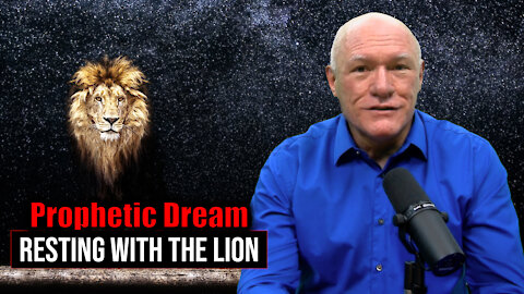 Prophetic Dream: Resting With the Lion