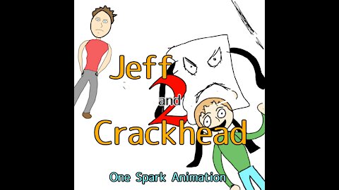 Jeff and Crackhead 2