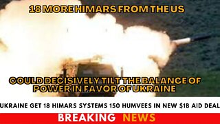 Ukraine Get 18 HIMARS Systems 150 Humvees In New $1B Aid Deal