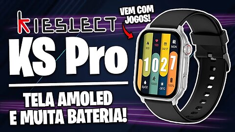 KIESLECT KS PRO SMARTWATCH | BATERIA PRA QUASE 6 DIAS QUE RODA ATÉ JOGOS!