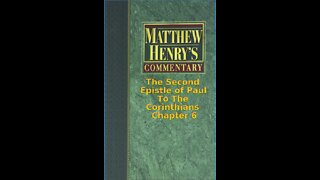 Matthew Henry's Commentary on the Whole Bible. Audio produced by Irv Risch. 2 Corinthians Chapter 6