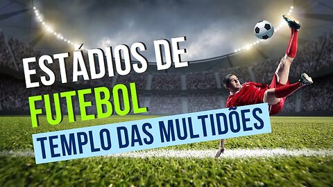 Tour pelos Templos do Futebol Explorando os Estádios Mais Icônicos do Mundo. #futebolbrasileiro