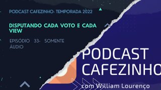 TEMPORADA 2022 DO PODCAST CAFEZINHO- EPISÓDIO 33 (SOMENTE ÁUDIO)