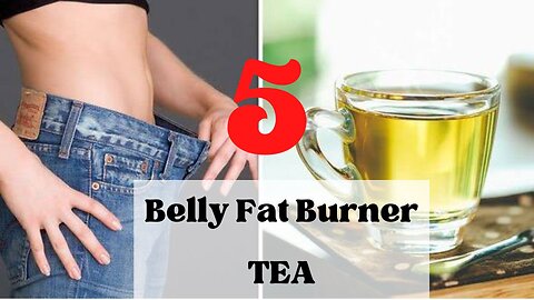 Top 5 Best TEA For Belly Fat Burning