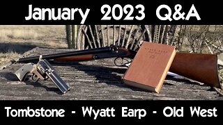 January 2023 Q&A - Tombstone - Wyatt Earp - The "Old West"