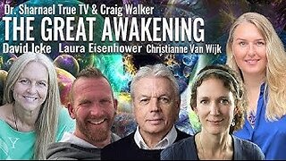 David Icke, Christianne Van Wijk, Dr. Sharnael, Laura Eisenhower & Craig Walker -The Great Awakening