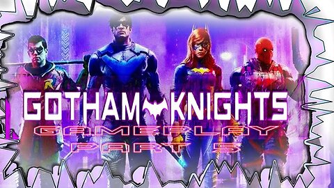 #GothamKnights Gameplay Part 5 #pacific414 I'm NIGHTWING not BATMAN