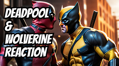 Watch Me React to Deadpool & Wolverine Trailer!