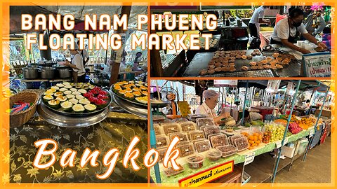 Bang Nam Phueng Floating Market - Bangkok Thailand 2024