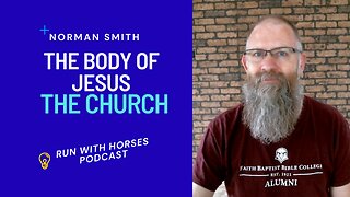 The Body Of Jesus, The Church - EP.246 -Run With Horses Podcast