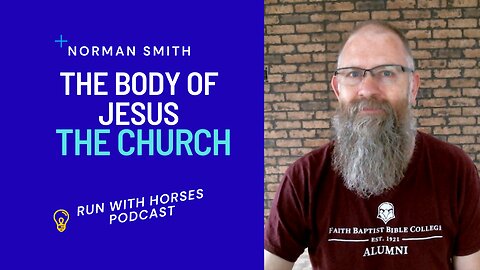The Body Of Jesus, The Church - EP.246 -Run With Horses Podcast