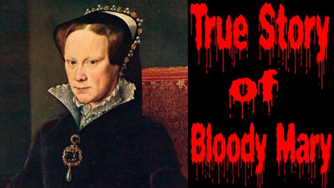 The True Story of BLOODY MARY