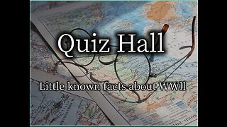 Quiz - Little known WWll facts.