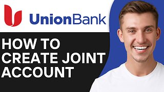 HOW TO CREATE JOINT ACCOUNT IN UNION BANK