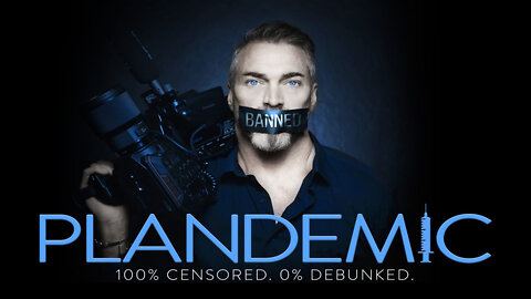 PLANDEMIC part 1 - 100% Censored. 0% Debunked