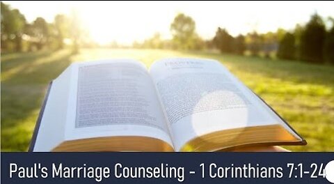 Paul's Marriage Counseling - I Corinthians 7:1-24