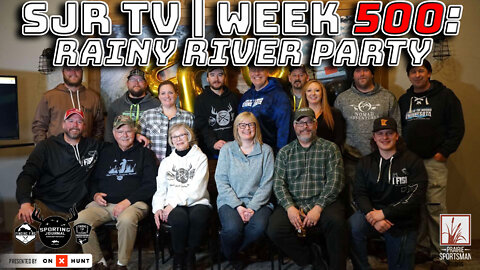 SJR TV | Week 500: Rainy River Party