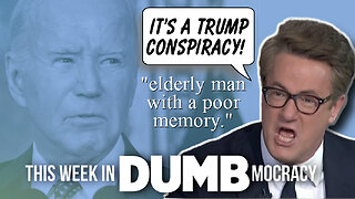 This Week in DUMBmocracy: Morning Joe LOSES IT Over Finding That "Elderly" Biden Had A "Poor Memory"