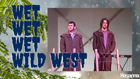 Wet Wet Wet Wild West (Derek Woods & Shaun Ransley) | Hosanna Creative