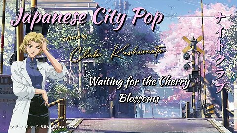 Waiting for the Cherry Blossoms / Japanese City Pop Mix / 🇯🇵日本のシティポップ