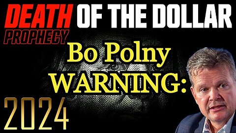 Bo Polny WARNING: Death of the US Dollar Prophecy! Financial Chaos in 2024! Ready!
